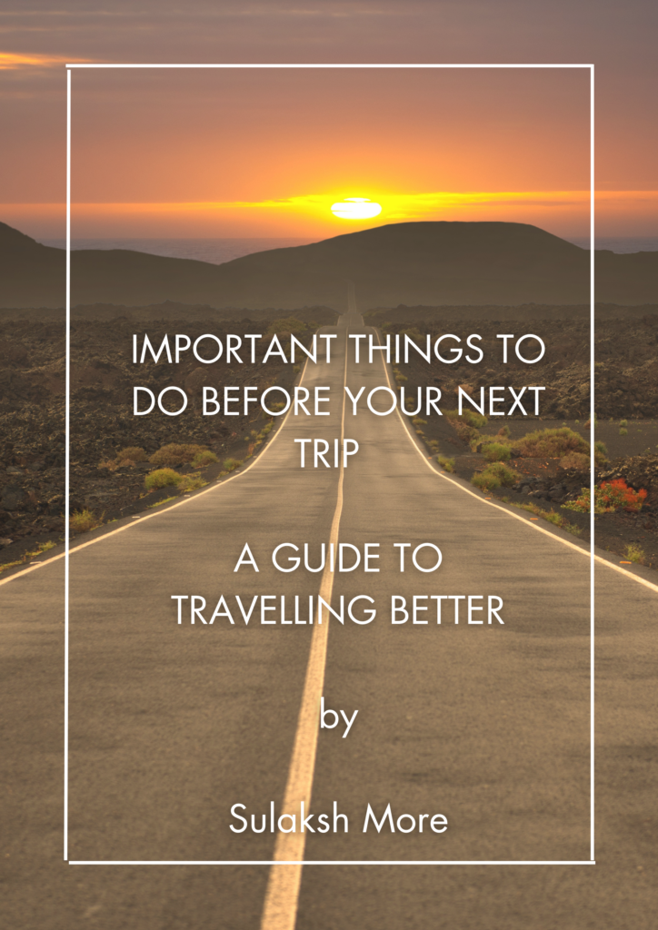 sulaksh_more-IMPORTANT-THINGS-TO-DO-BEFORE-YOUR-NEXT-TRIP-A-GUIDE-TO-TRAVELLING-BETTER